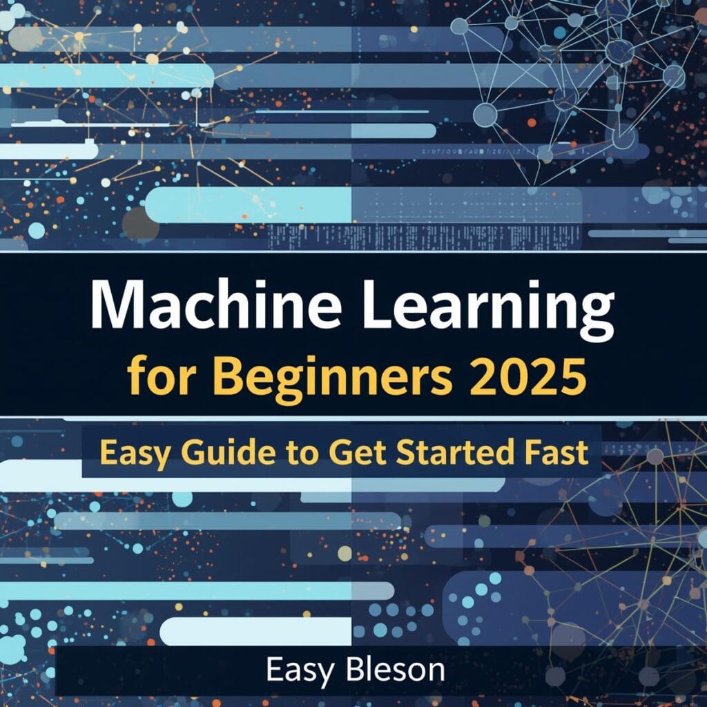 machine learning for beginners 2025 easy guide to get started fast (1)